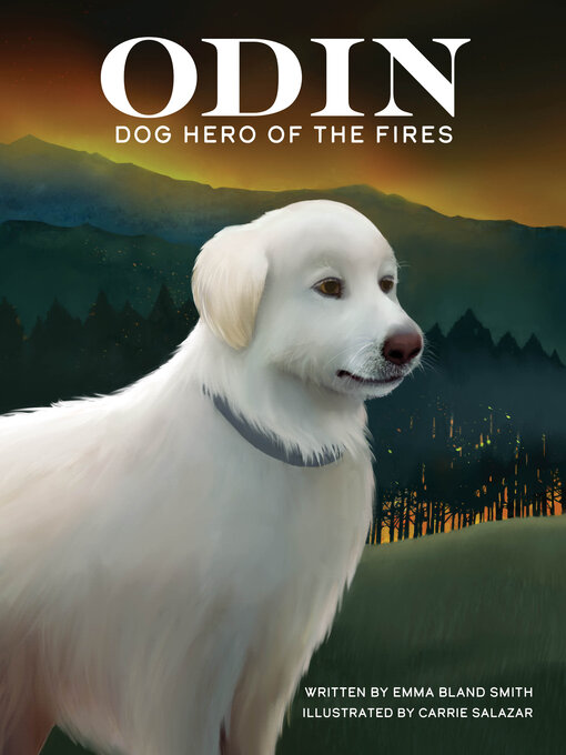 Emma Bland Smith创作的Odin, Dog Hero of the Fires作品的详细信息 - 可供借阅